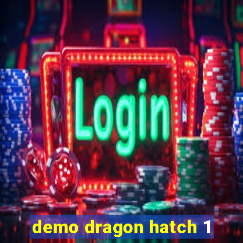 demo dragon hatch 1